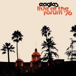 Eagles - Live At The Forum...