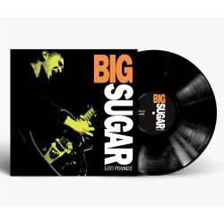 Big Sugar - 500 Pounds Lp...