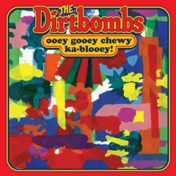 The Dirtbombs - Ooey Gooey Chewey Ka-Blooey Lp Vinyl