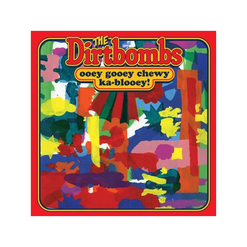 The Dirtbombs - Ooey Gooey Chewey Ka-Blooey Lp Vinyl