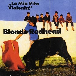 Blonde Redhead - La Mia...