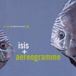 Isis / Aereogramme - In the...
