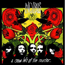 Incubus - A Crow Left of...