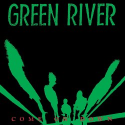 Green River – Come On Down...