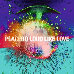 Placebo - Loud Like Love 2...
